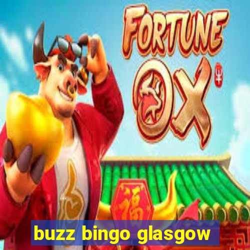 buzz bingo glasgow