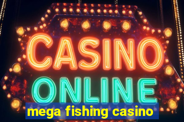 mega fishing casino