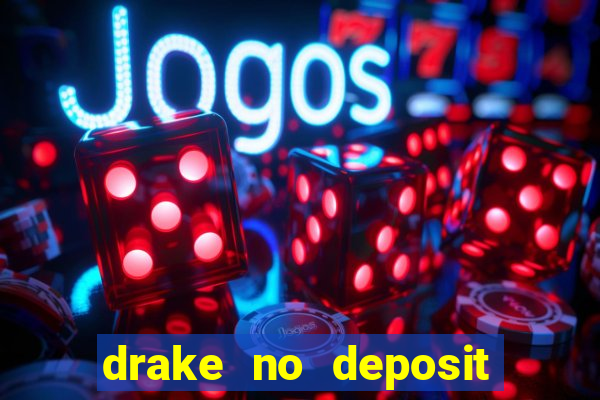 drake no deposit codes 2020