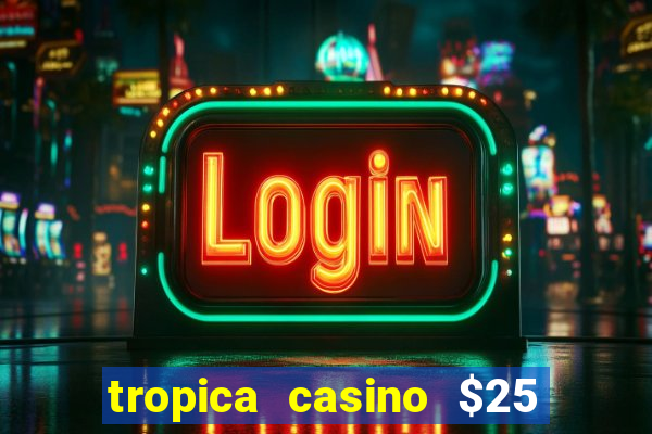 tropica casino $25 no deposit bonus