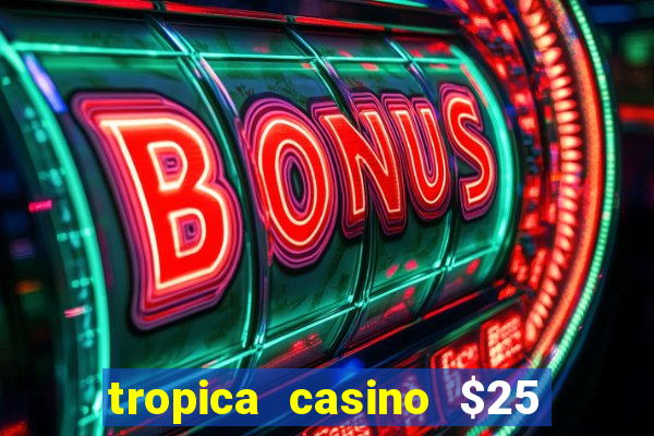 tropica casino $25 no deposit bonus