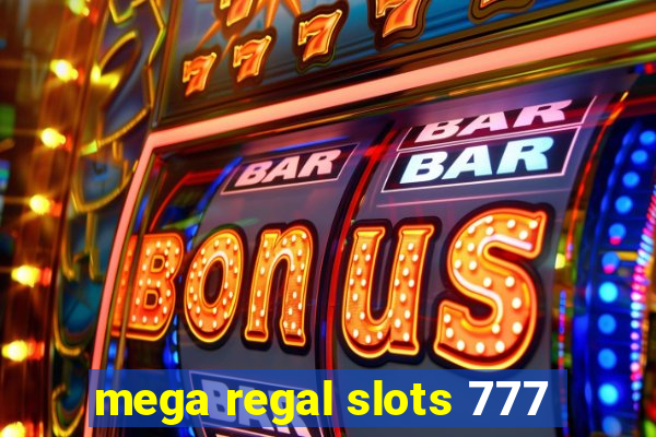 mega regal slots 777