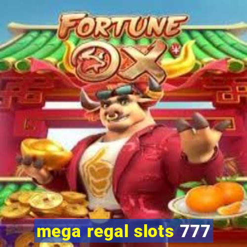 mega regal slots 777