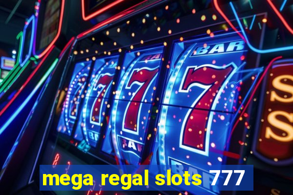 mega regal slots 777