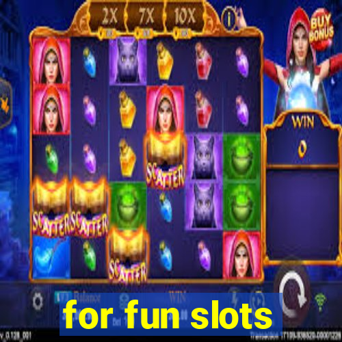 for fun slots