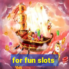 for fun slots