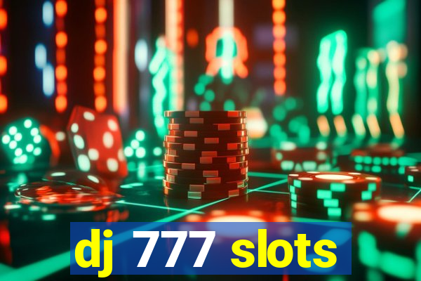 dj 777 slots