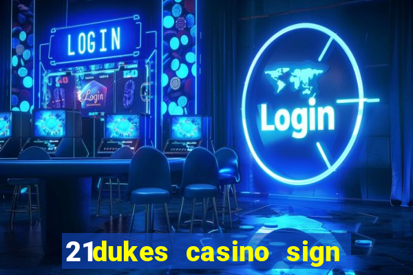 21dukes casino sign up bonus