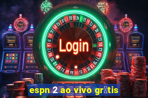 espn 2 ao vivo gr谩tis