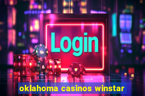 oklahoma casinos winstar