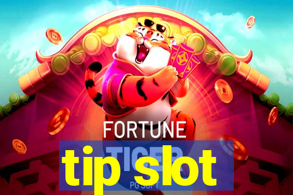 tip slot