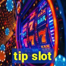 tip slot