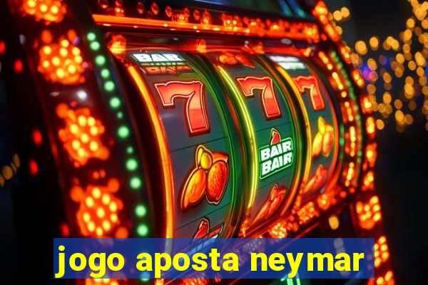 jogo aposta neymar