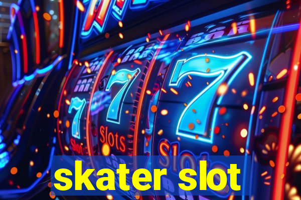 skater slot