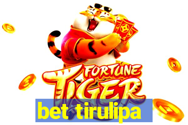 bet tirulipa