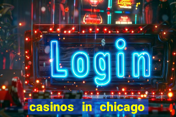 casinos in chicago illinois area