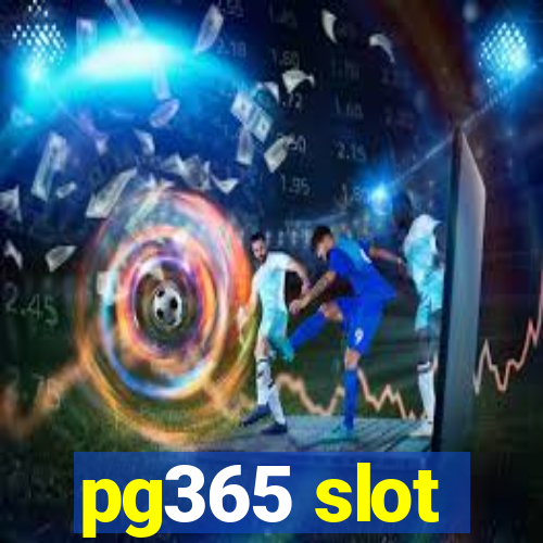 pg365 slot