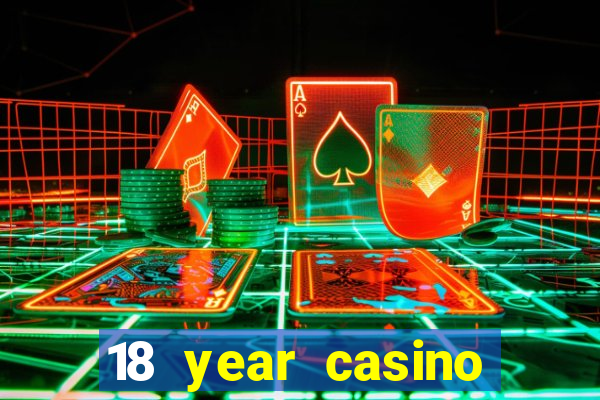 18 year casino near me