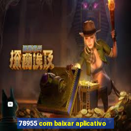 78955 com baixar aplicativo