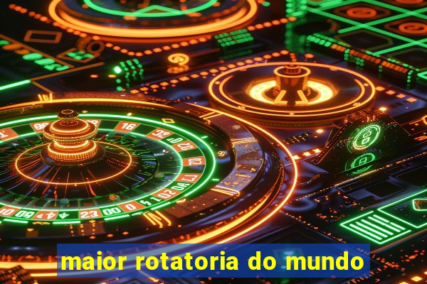 maior rotatoria do mundo