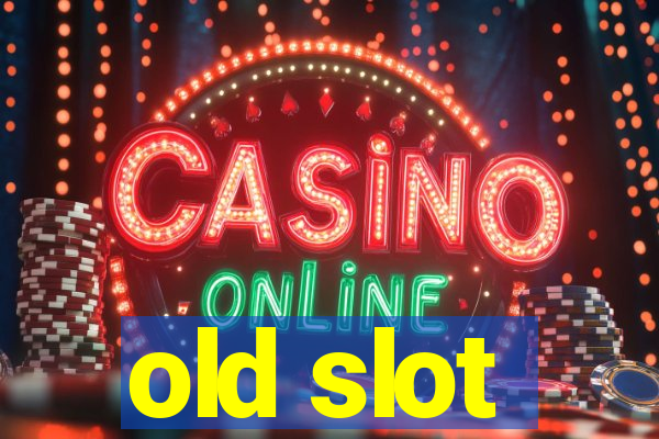 old slot