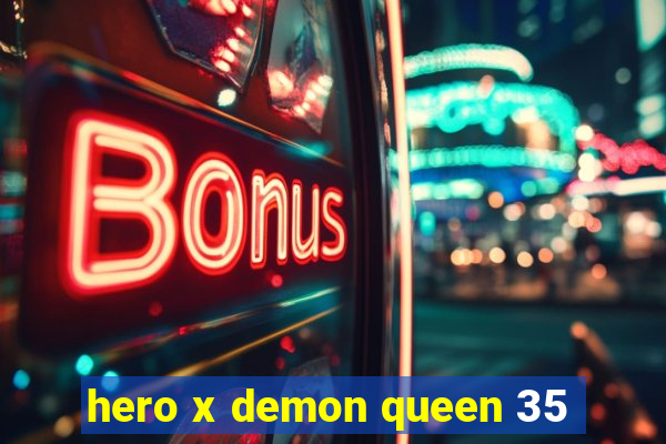 hero x demon queen 35