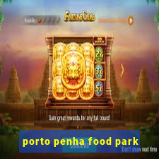 porto penha food park