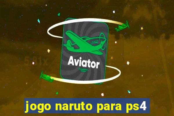 jogo naruto para ps4