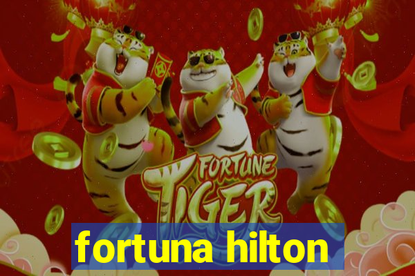 fortuna hilton