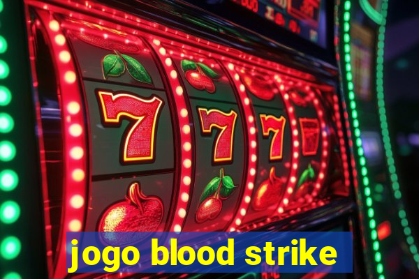 jogo blood strike