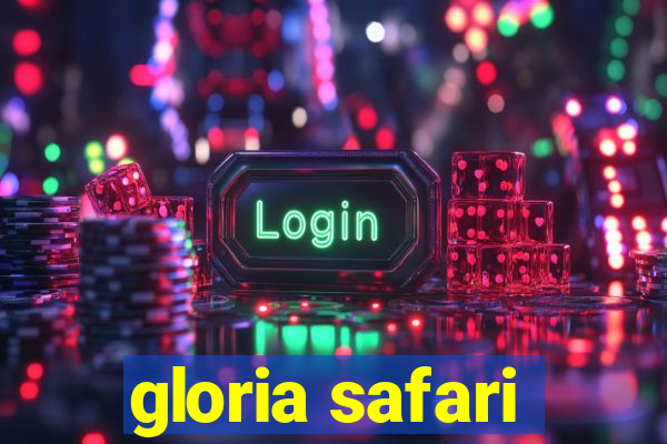 gloria safari