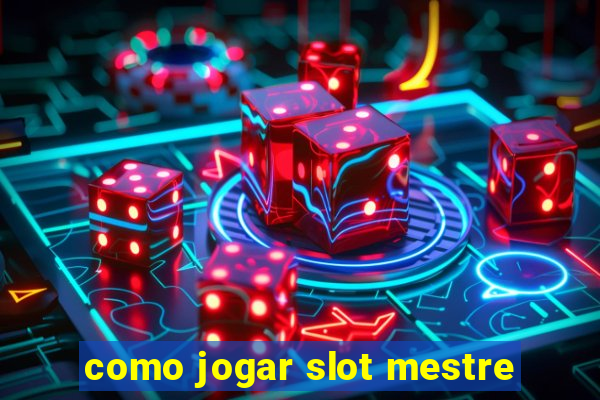 como jogar slot mestre