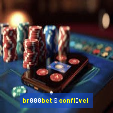 br888bet 茅 confi谩vel