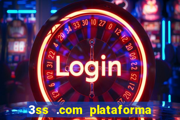 3ss .com plataforma de jogos