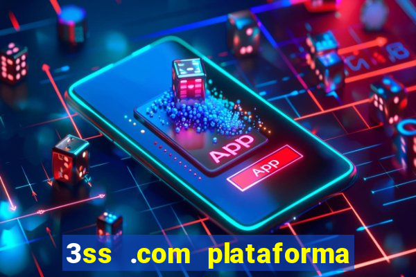 3ss .com plataforma de jogos