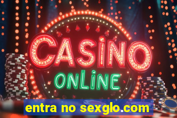 entra no sexglo.com