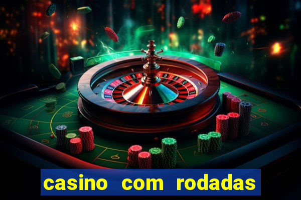 casino com rodadas grátis no cadastro