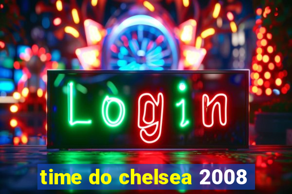 time do chelsea 2008