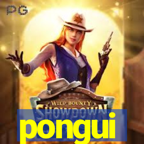 pongui