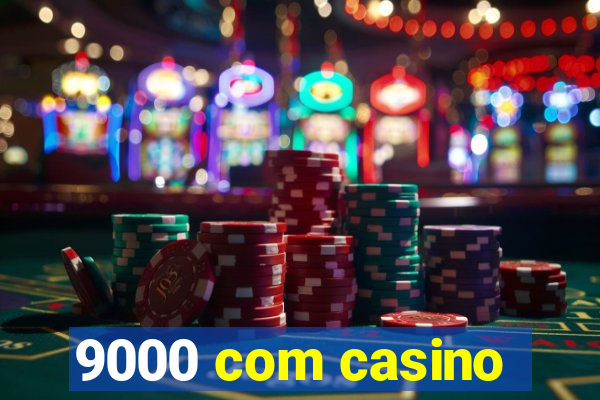 9000 com casino