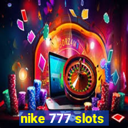 nike 777 slots