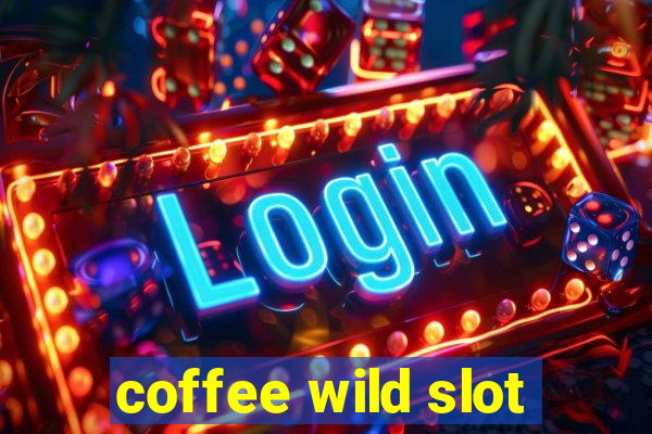 coffee wild slot