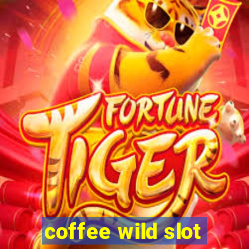 coffee wild slot