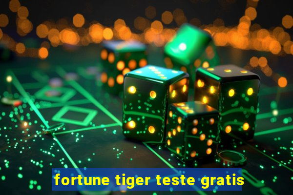 fortune tiger teste gratis