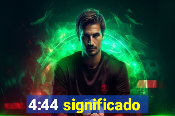 4:44 significado