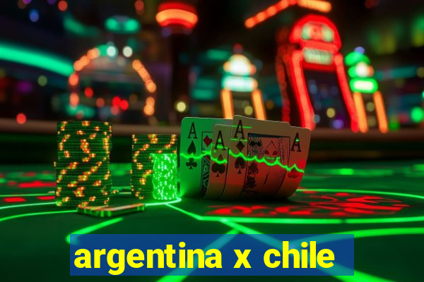 argentina x chile