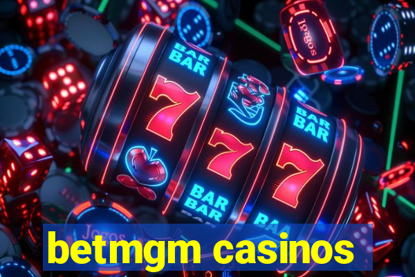 betmgm casinos