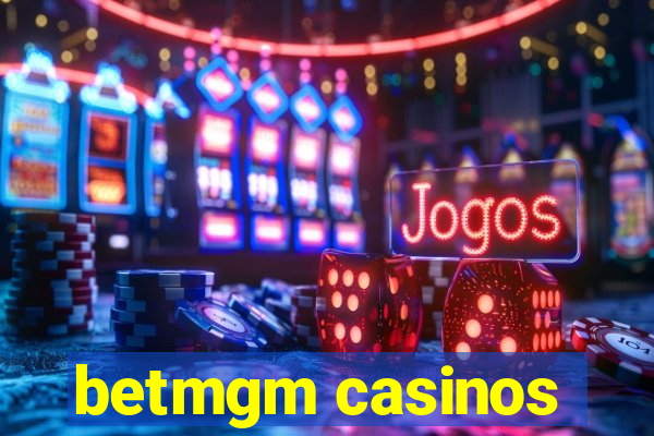 betmgm casinos