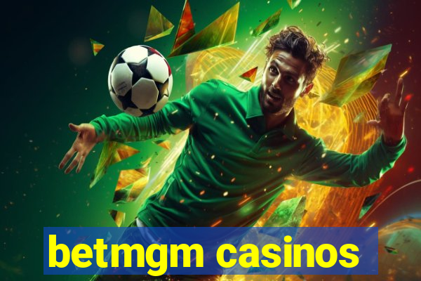 betmgm casinos