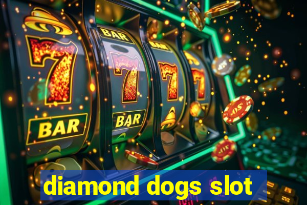 diamond dogs slot